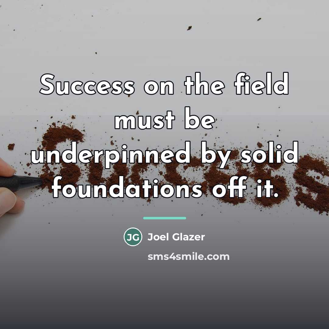 “Success on the field must be underpinned by solid foundations…” quote by Joel Glazer