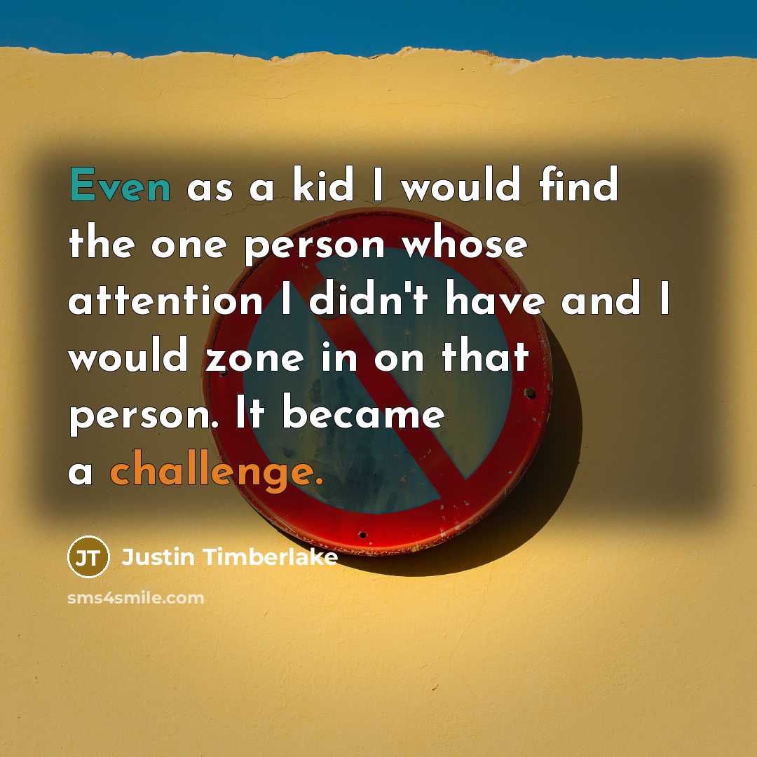 “Even as a kid I would find the one person…” quote by Justin Timberlake