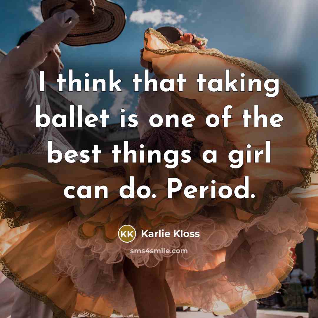 “I think that taking ballet is one of the best…” quote by Karlie Kloss