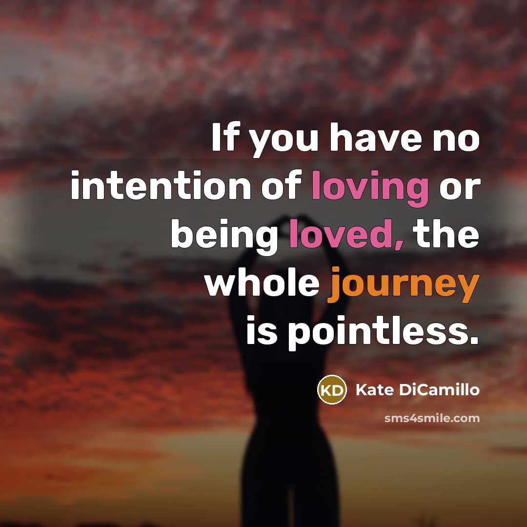 “If you have no intention of loving or being loved,…” quote by Kate DiCamillo