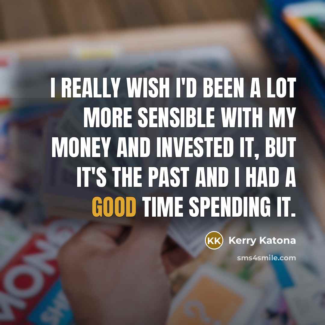 “I really wish I'd been a lot more sensible with…” quote by Kerry Katona