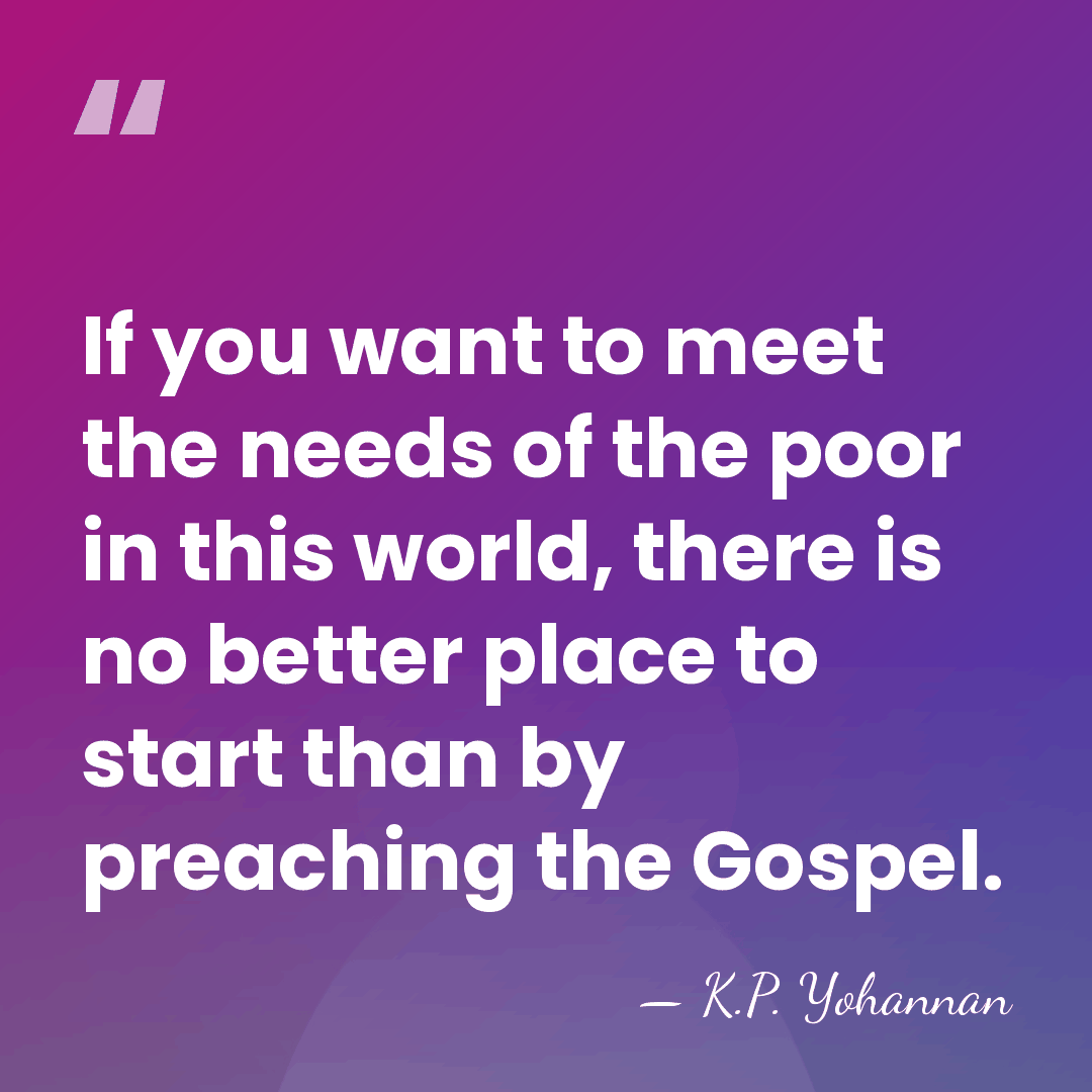 If you want to meet the needs of the poor in this&hellip; - K.P. Yohannan