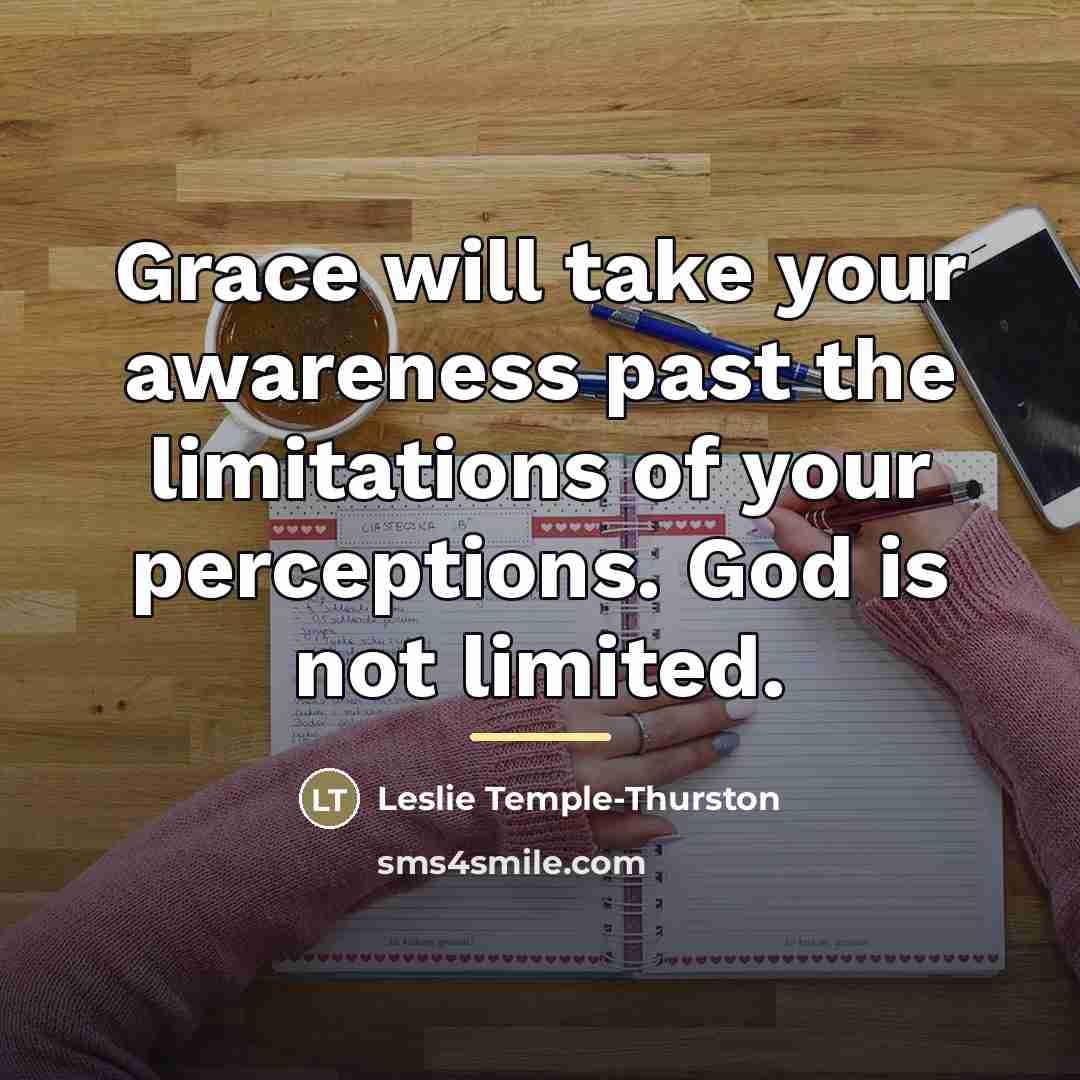 “Grace will take your awareness past the limitations of your…” quote by Leslie Temple-Thurston
