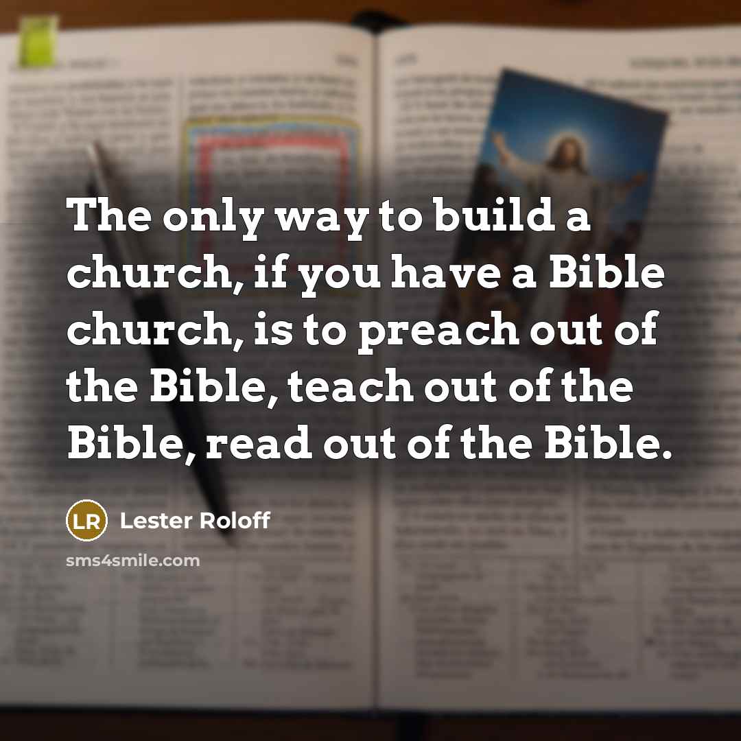 “The only way to build a church, if you have…” quote by Lester Roloff