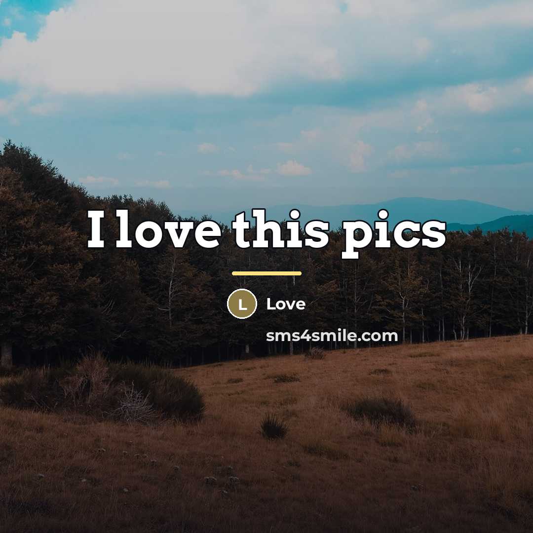 “I love this pics…” quote by Love
