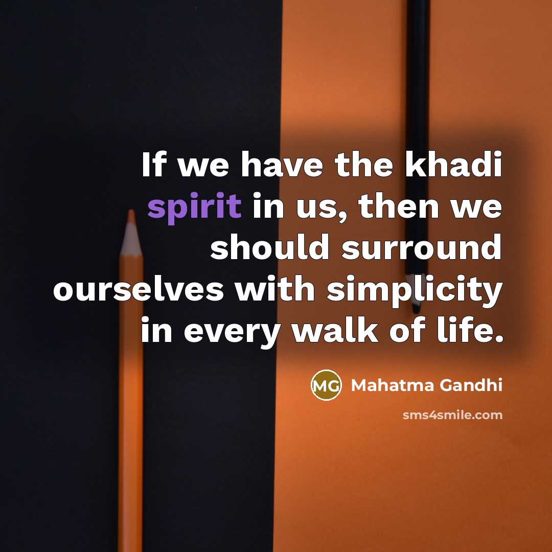 “If we have the khadi spirit in us, then we…” quote by Mahatma Gandhi