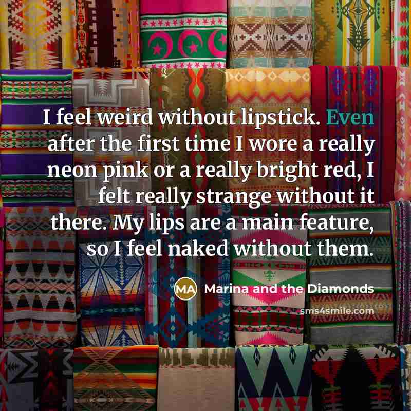 “I feel weird without lipstick. Even after the first time…” quote by Marina and the Diamonds