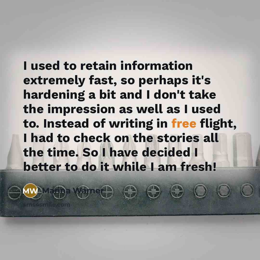 “I used to retain information extremely fast, so perhaps it's…” quote by Marina Warner