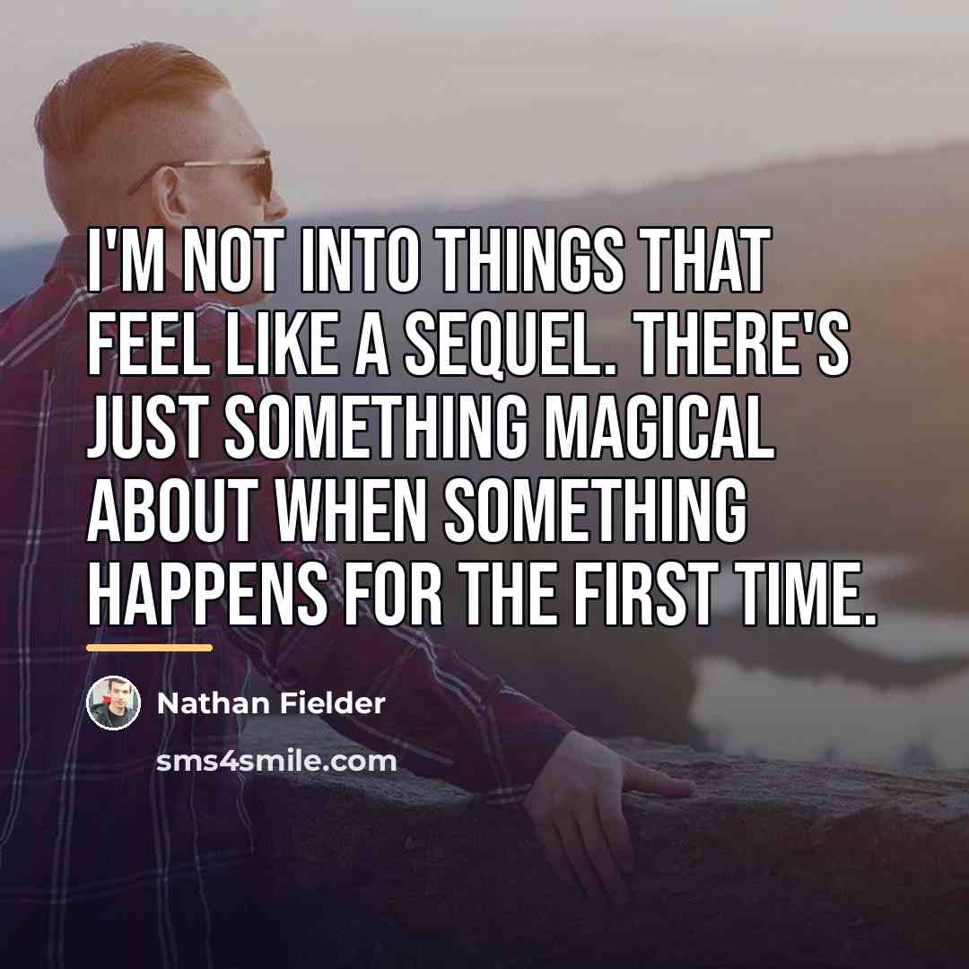 “I'm not into things that feel like a sequel. There's…” quote by Nathan Fielder