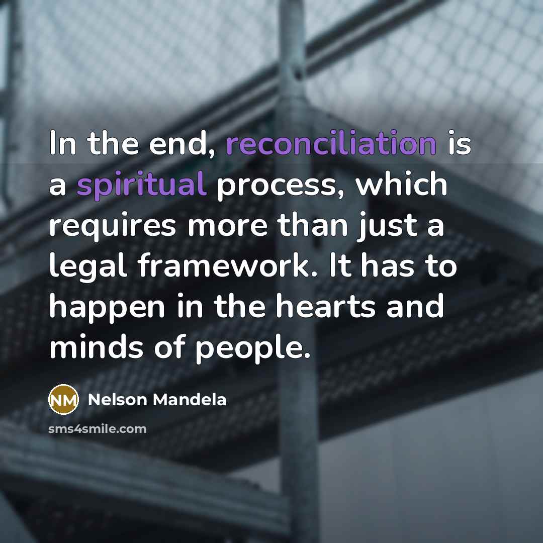 “In the end, reconciliation is a spiritual process, which requires…” quote by Nelson Mandela