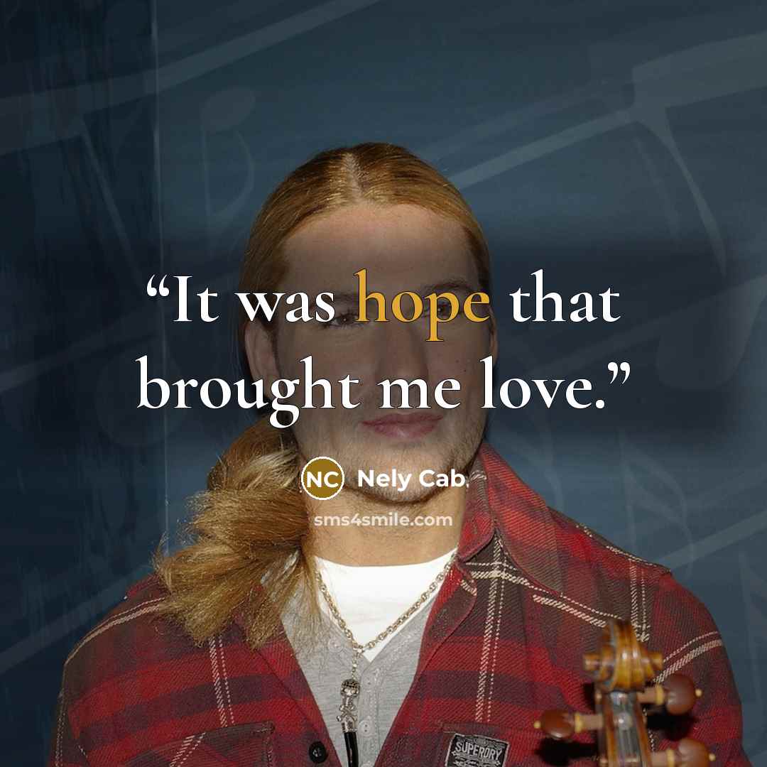 “It was hope that brought me love.” quote by Nely Cab
