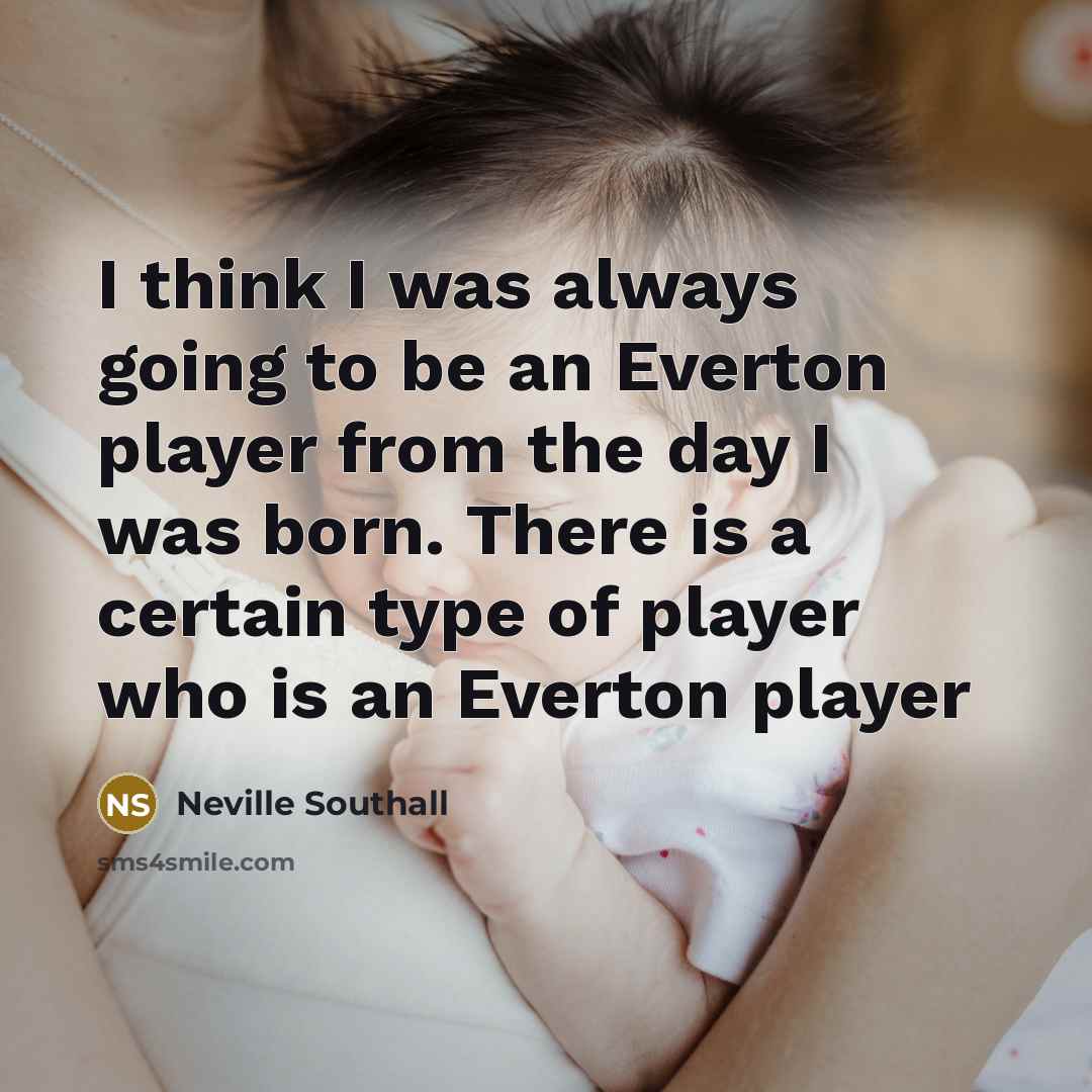 “I think I was always going to be an Everton…” quote by Neville Southall