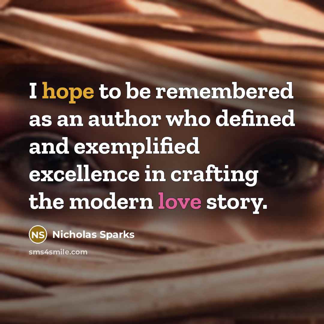 “I hope to be remembered as an author who defined…” quote by Nicholas Sparks