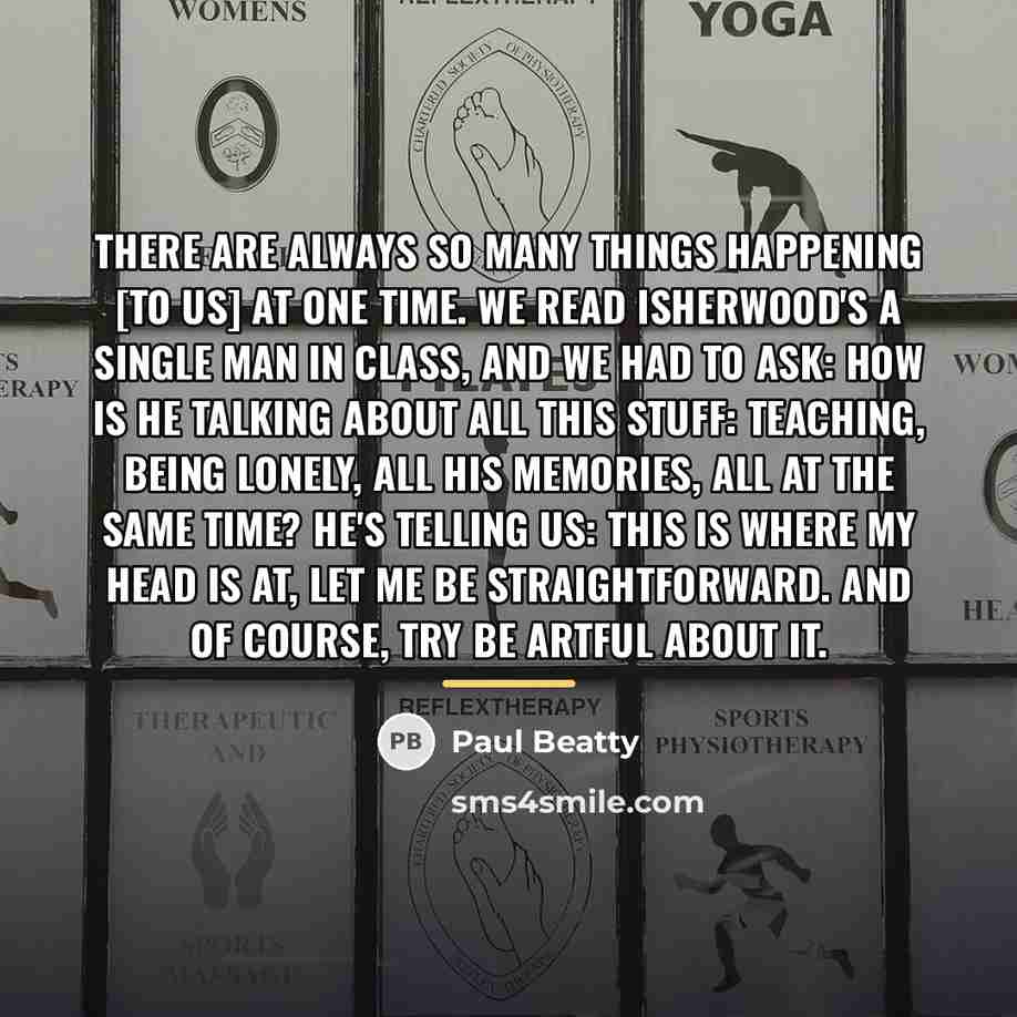 “There are always so many things happening [to us] at…” quote by Paul Beatty