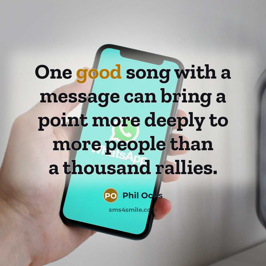 “One good song with a message can bring a point…” quote by Phil Ochs