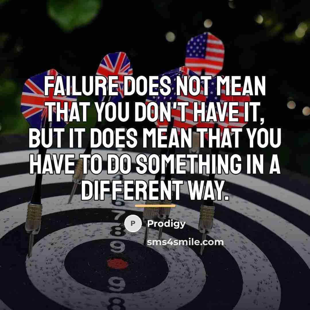 “Failure does not mean that you don't have it, but…” quote by Prodigy