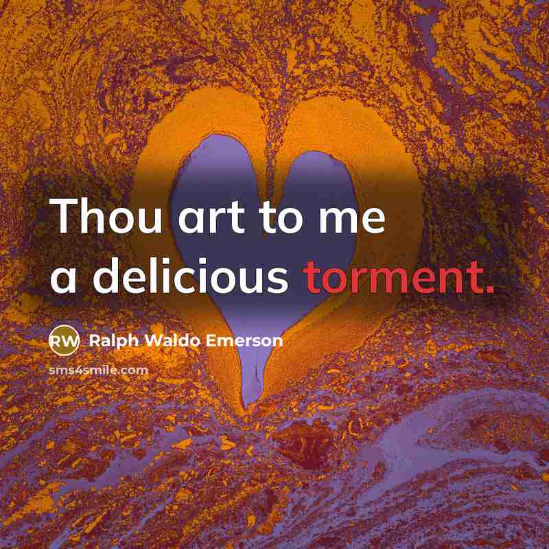 “Thou art to me a delicious torment.…” quote by Ralph Waldo Emerson