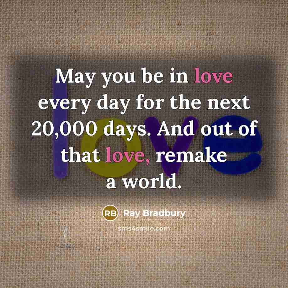 “May you be in love every day for the next…” quote by Ray Bradbury