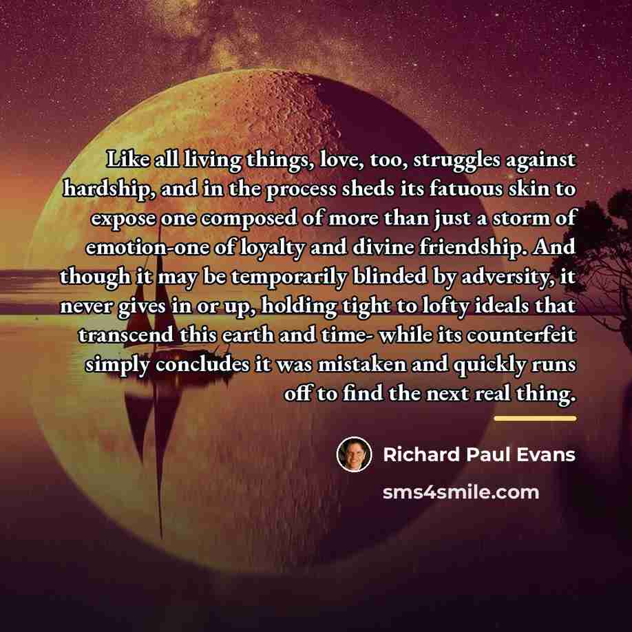 “Like all living things, love, too, struggles against hardship, and…” quote by Richard Paul Evans