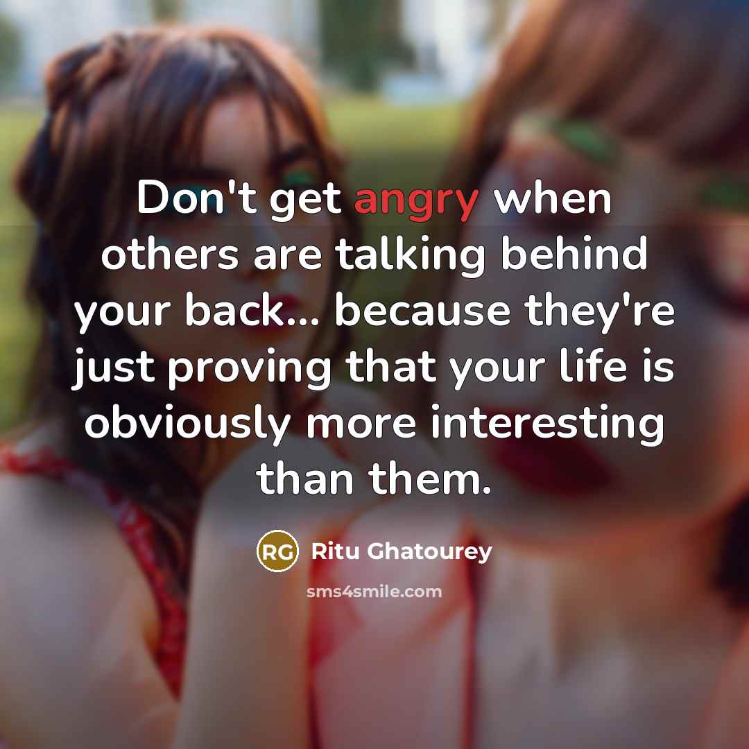 “Don't get angry when others are talking behind your back...…” quote by Ritu Ghatourey