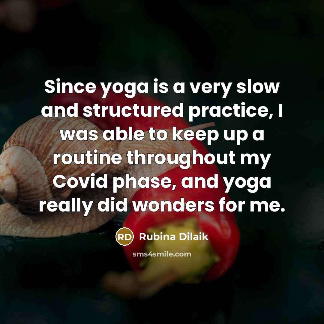 “Since yoga is a very slow and structured practice, I…” quote by Rubina Dilaik