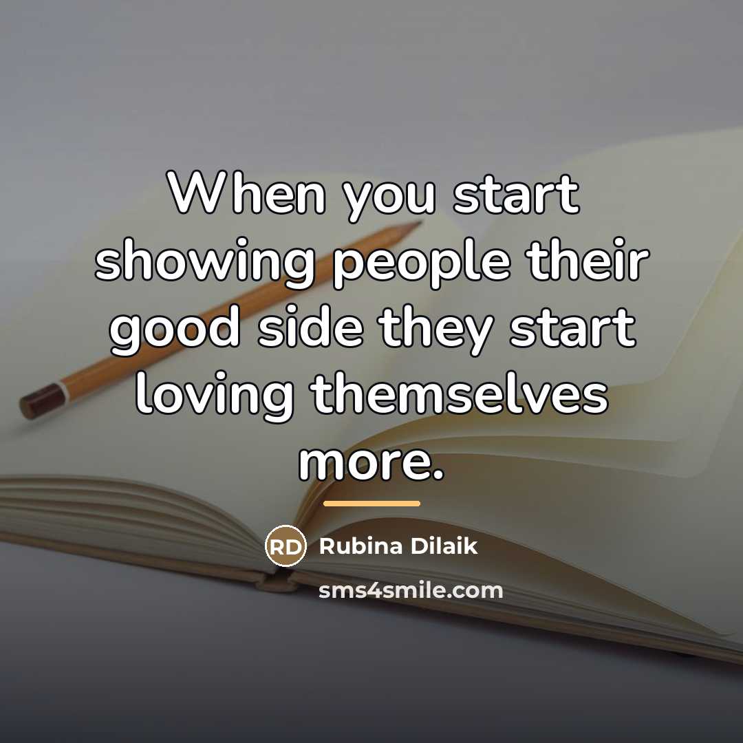 “When you start showing people their good side they start…” quote by Rubina Dilaik