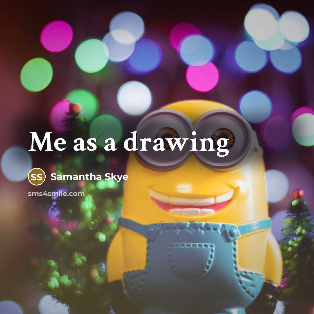 “Me as a drawing…” quote by Samantha Skye