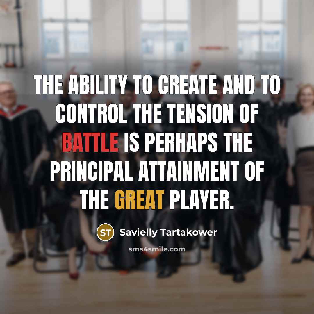 “The ability to create and to control the tension of…” quote by Savielly Tartakower