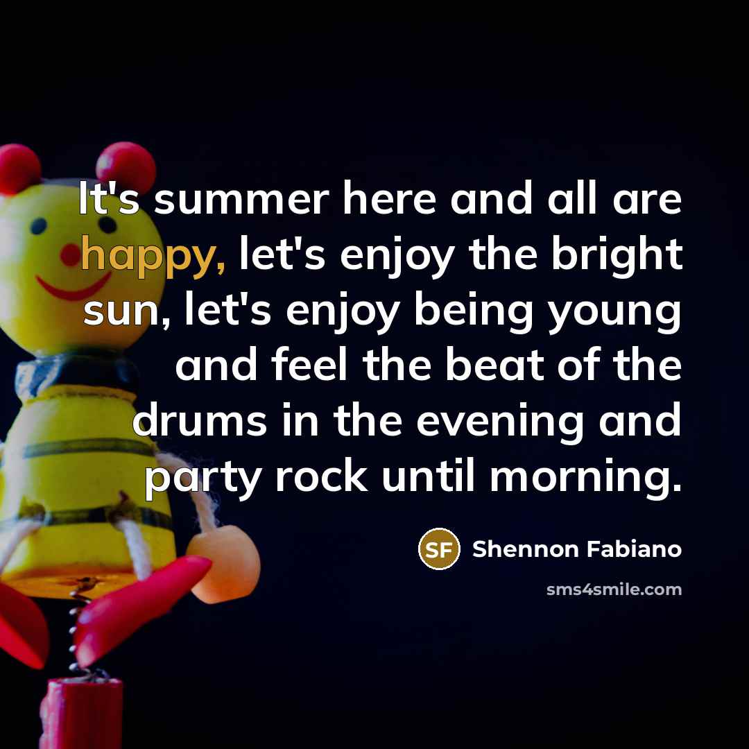 “It's summer here and all are happy, let's enjoy the…” quote by Shennon Fabiano