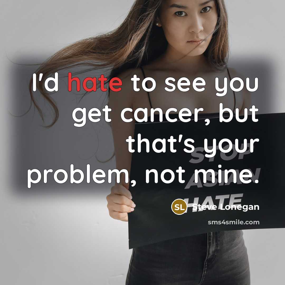 “I'd hate to see you get cancer, but that's your…” quote by Steve Lonegan