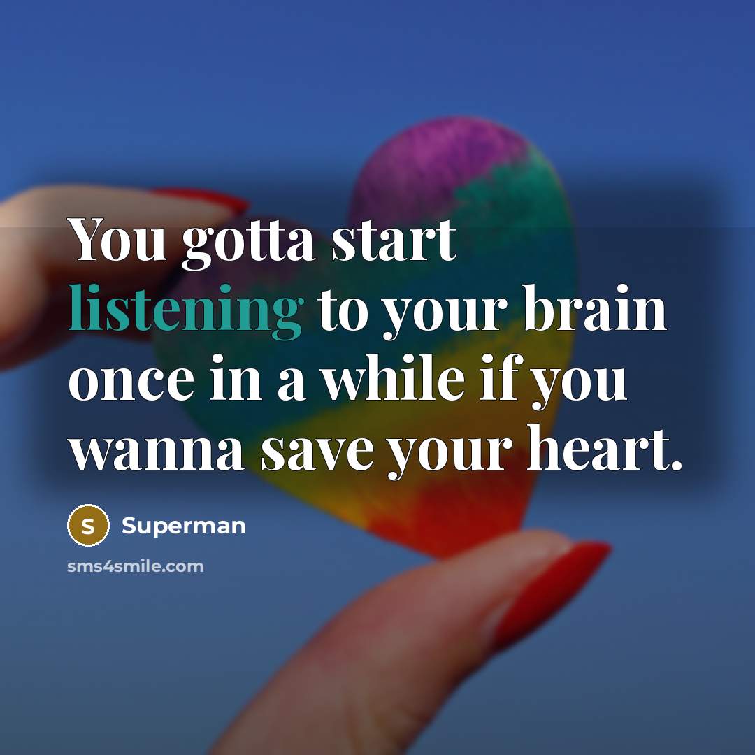 “You gotta start listening to your brain once in a…” quote by Superman