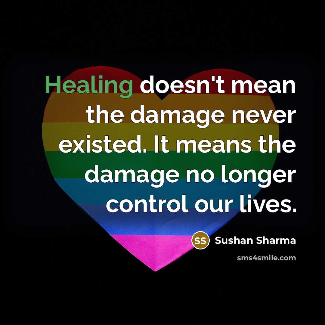 “Healing doesn't mean the damage never existed. It means the…” quote by Sushan Sharma