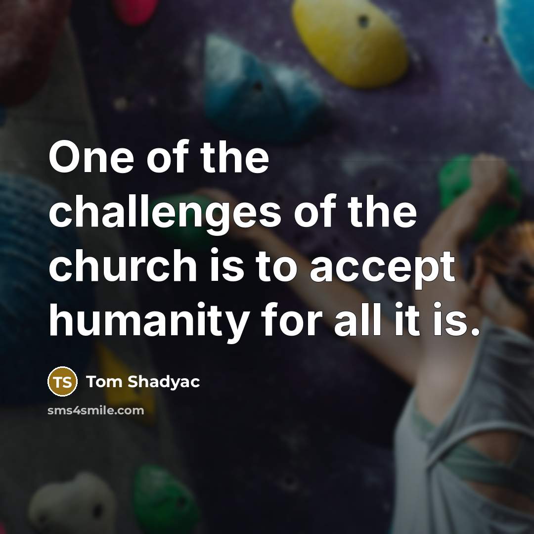 “One of the challenges of the church is to accept…” quote by Tom Shadyac