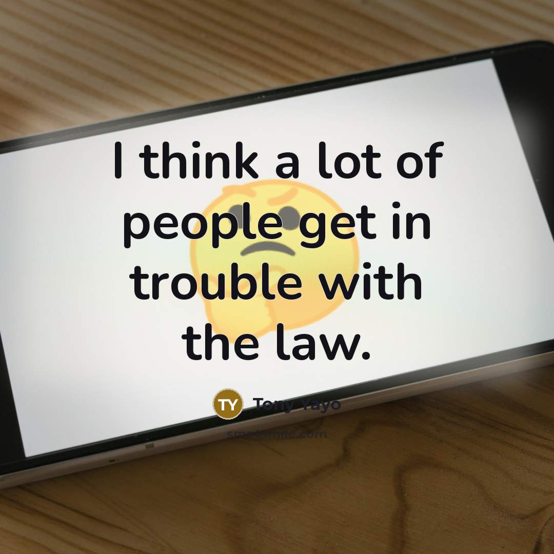 “I think a lot of people get in trouble with…” quote by Tony Yayo