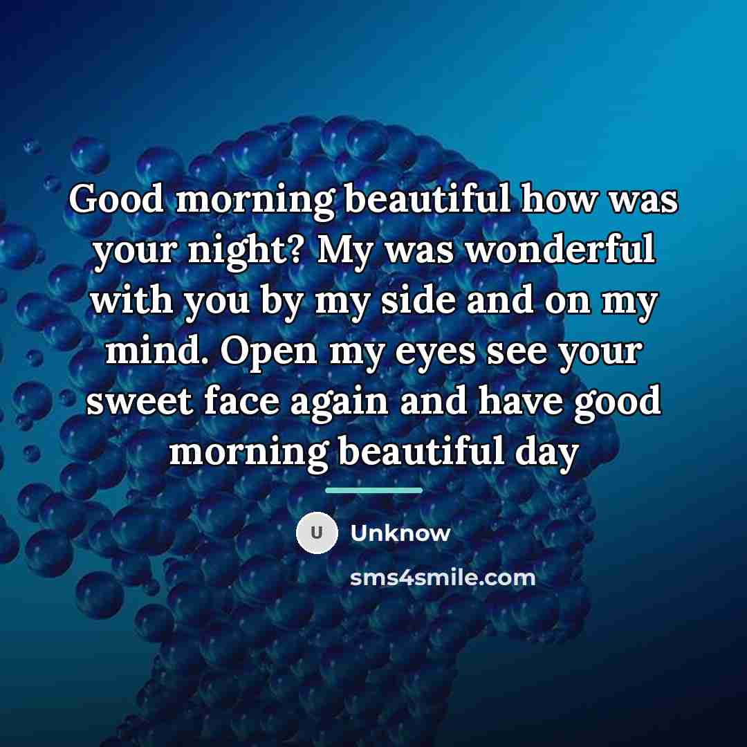 “Good morning beautiful how was your night? My was wonderful…” quote by Unknow