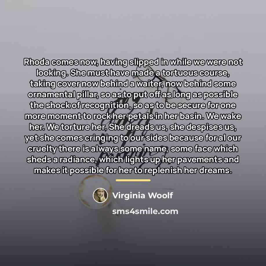 “Rhoda comes now, having slipped in while we were not…” quote by Virginia Woolf