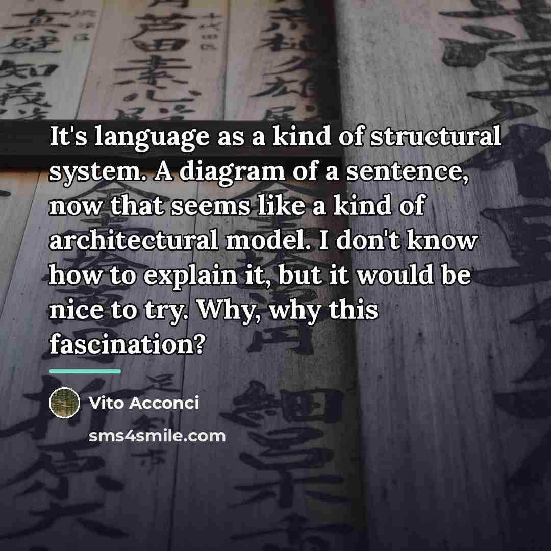 “It's language as a kind of structural system. A diagram…” quote by Vito Acconci