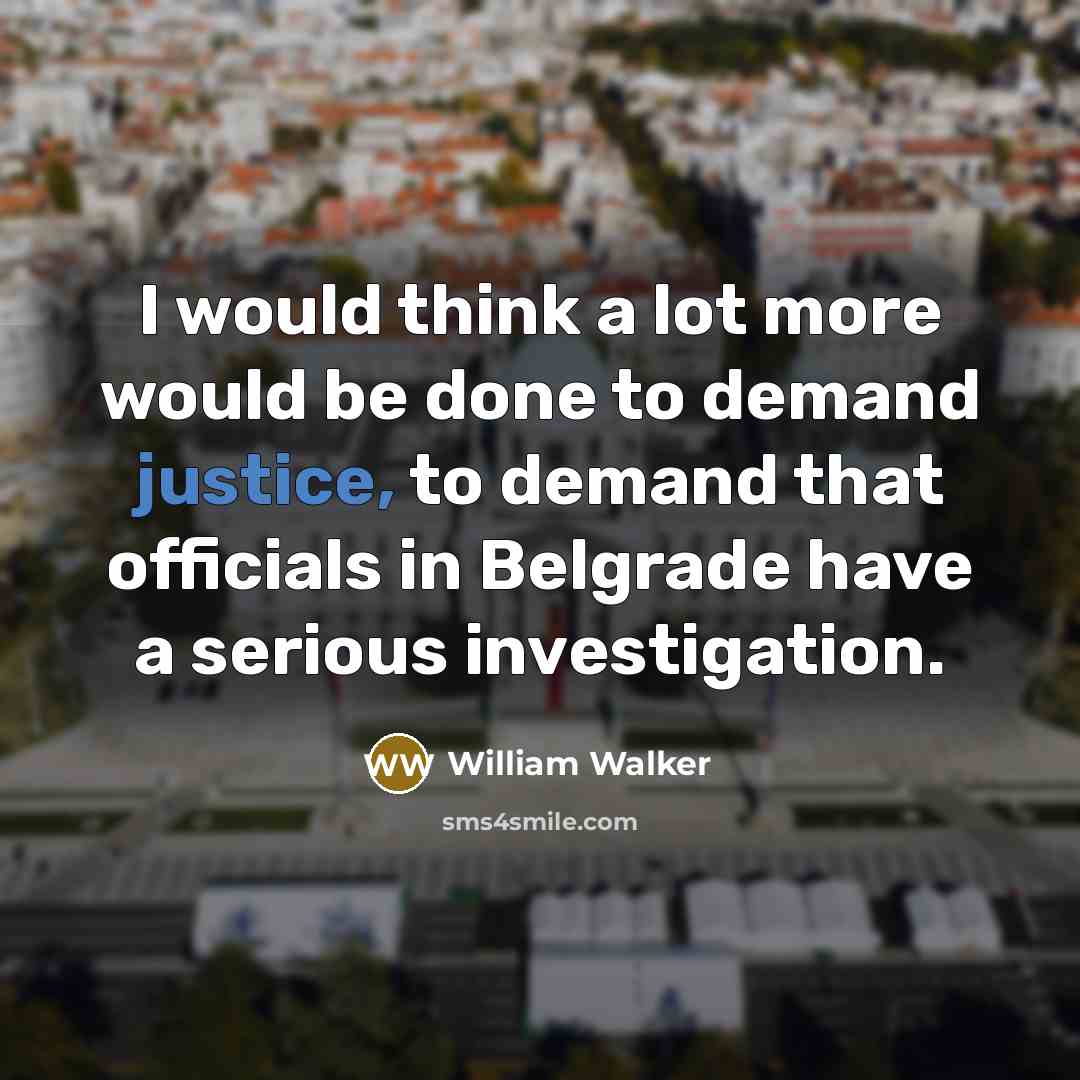 “I would think a lot more would be done to…” quote by William Walker