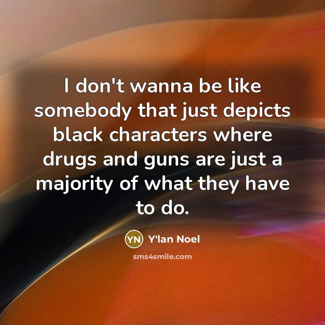 “I don't wanna be like somebody that just depicts black…” quote by Y'lan Noel