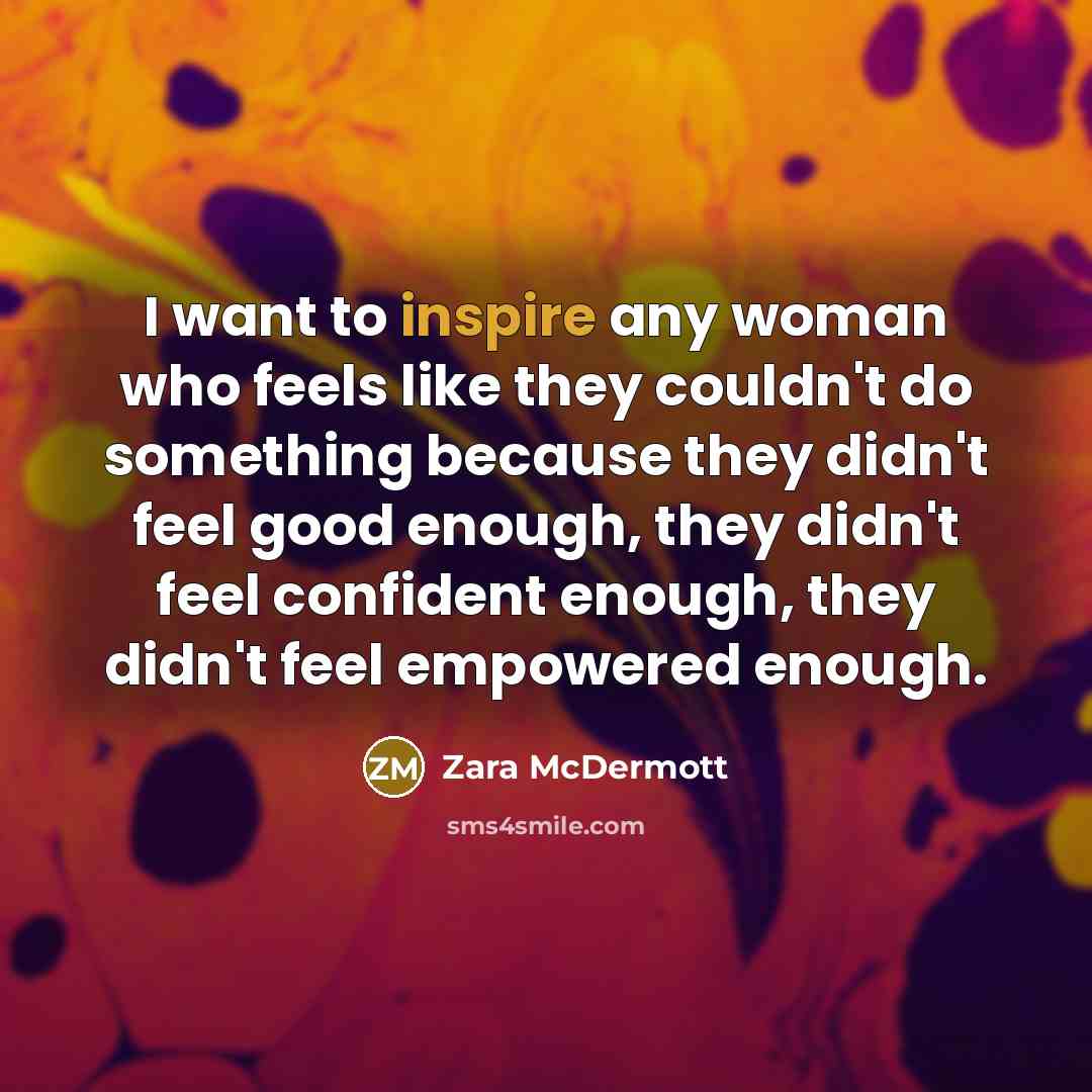 “I want to inspire any woman who feels like they…” quote by Zara McDermott