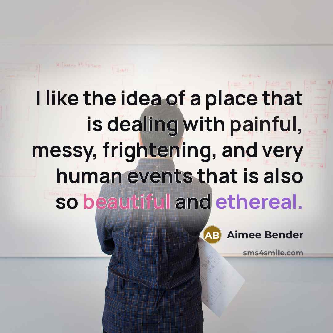 “I like the idea of a place that is dealing…” quote by Aimee Bender
