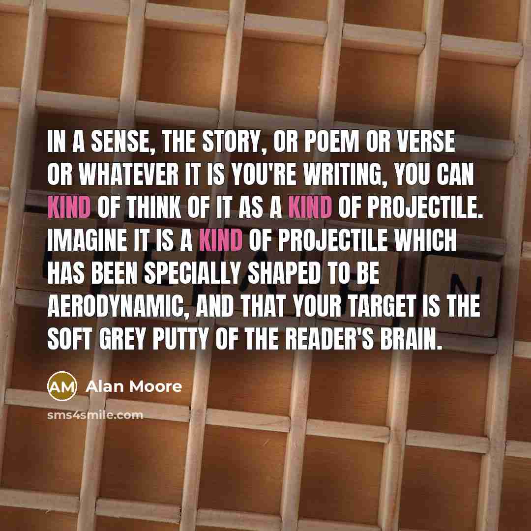 “In a sense, the story, or poem or verse or…” quote by Alan Moore