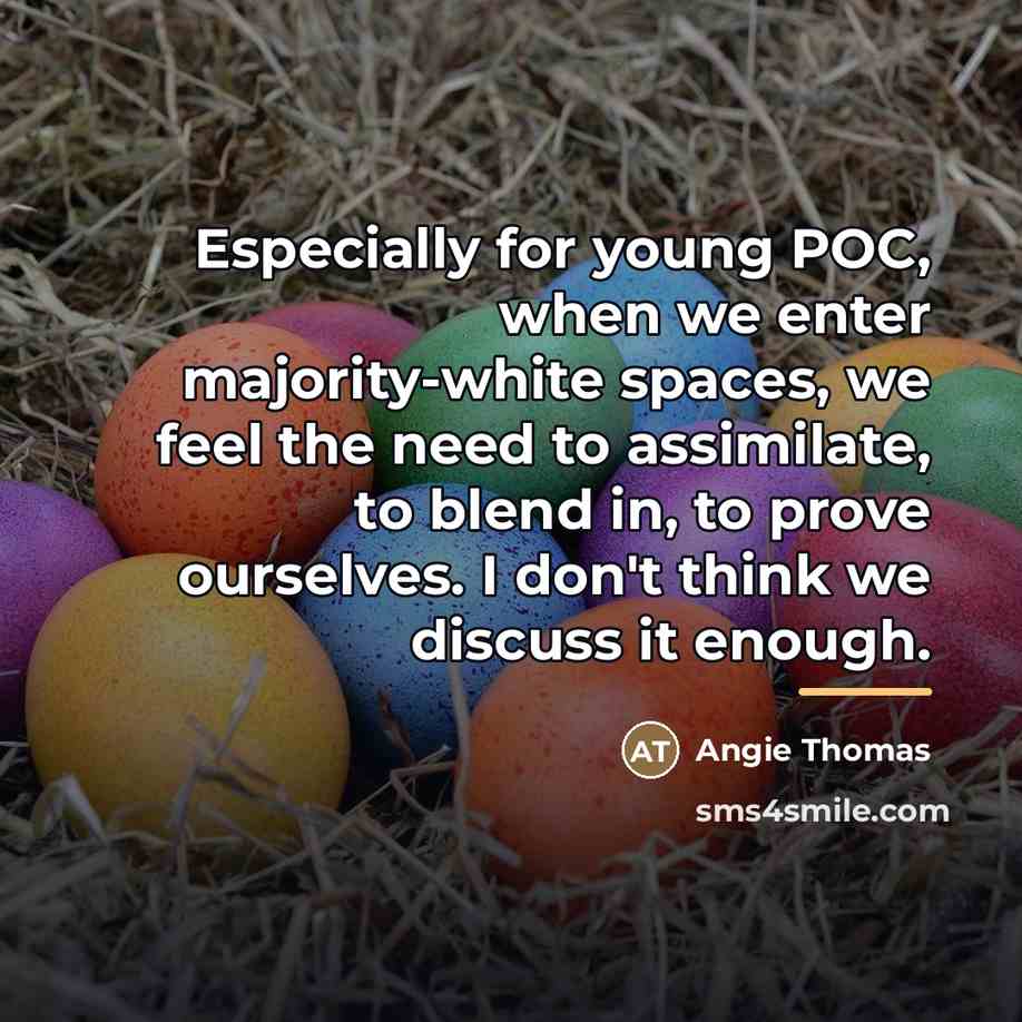 “Especially for young POC, when we enter majority-white spaces, we…” quote by Angie Thomas