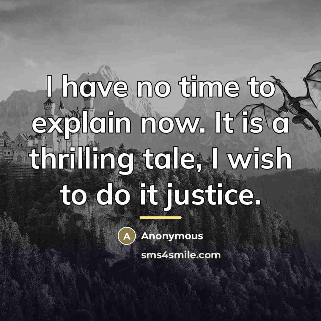 “I have no time to explain now. It is a…” quote by Anonymous