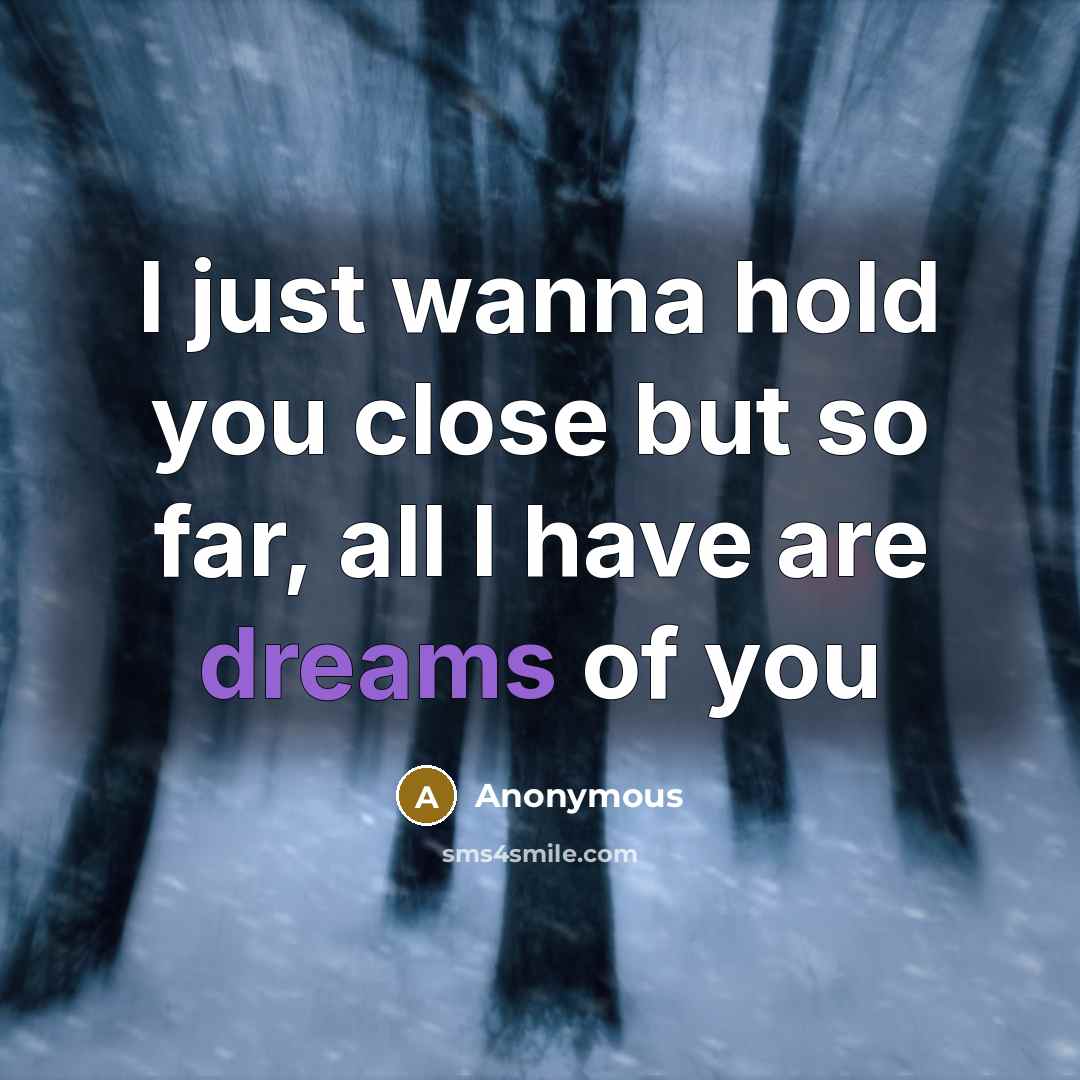 “I just wanna hold you close but so far, all…” quote by Anonymous