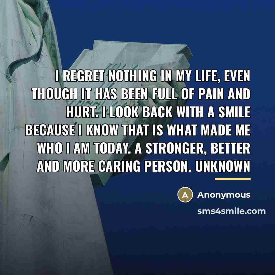 “I regret nothing in my life, even though it has…” quote by Anonymous
