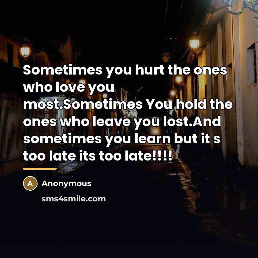 “Sometimes you hurt the ones who love you most.Sometimes You…” quote by Anonymous