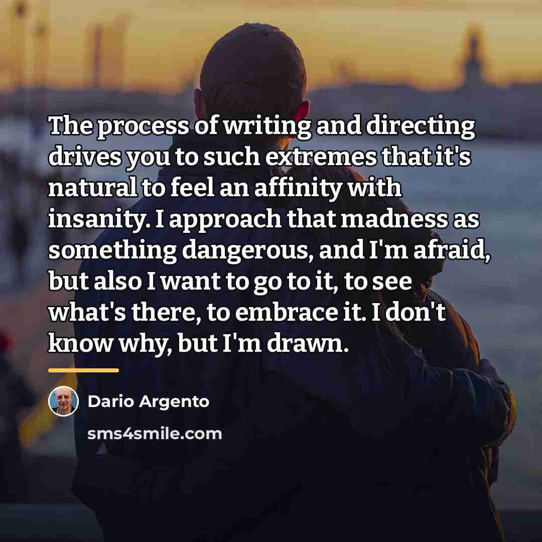 “The process of writing and directing drives you to such…” quote by Dario Argento