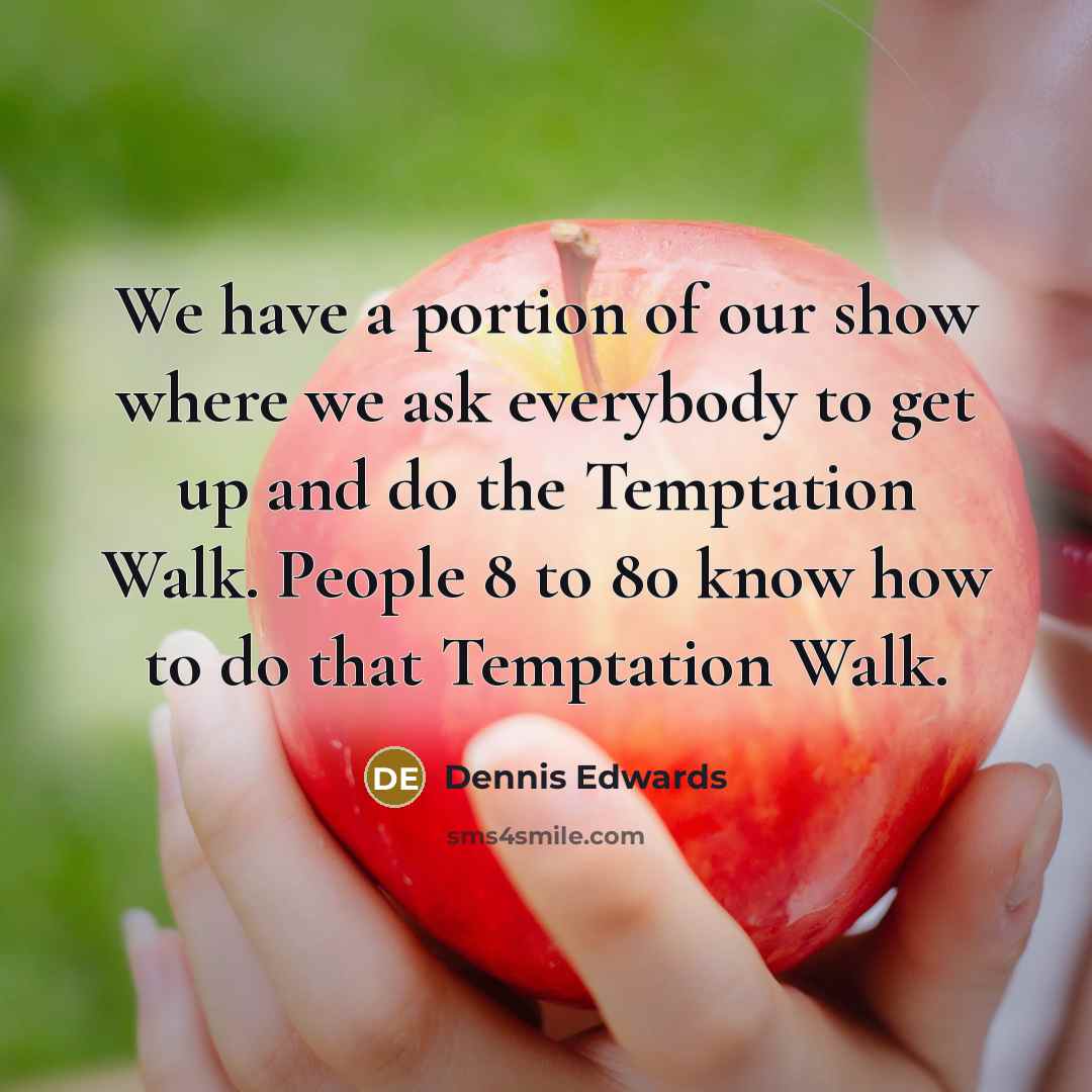 “We have a portion of our show where we ask…” quote by Dennis Edwards