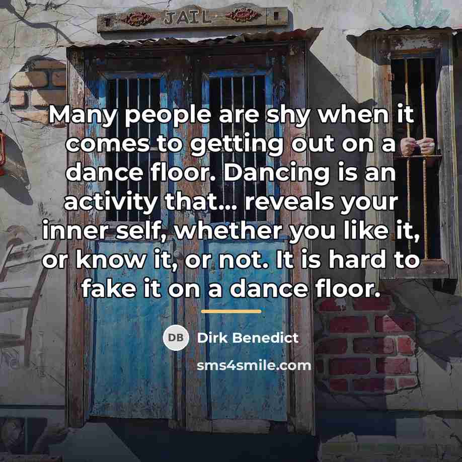 “Many people are shy when it comes to getting out…” quote by Dirk Benedict